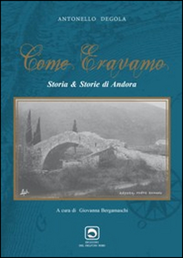 Come eravamo. Storia & storie di Andora - Librerie.coop Come eravamo. Storia & storie di Andora - Librerie.coop
