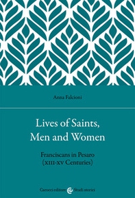 Lives of saints, men and women. Franciscans in Pesaro (XIII-XV Centuries) - Librerie.coop