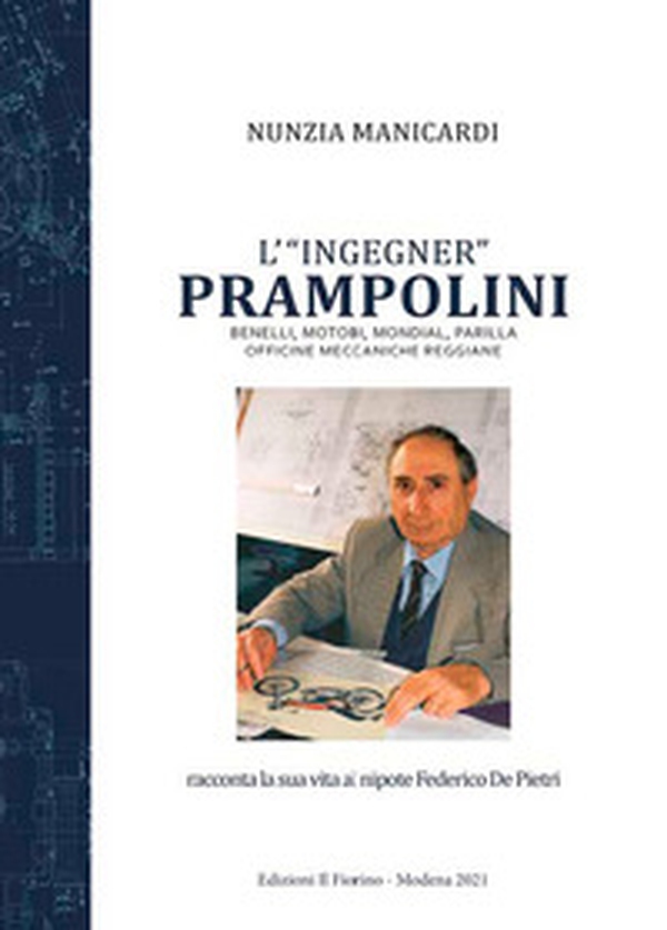 L'«ingegner» Prampolini. Benelli, MotoBi, Mondial, Parilla, Officine Meccaniche Reggiane - Librerie.coop L'«ingegner» Prampolini. Benelli, MotoBi, Mondial, Parilla, Officine Meccaniche Reggiane - Librerie.coop