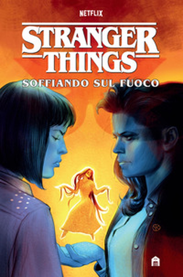 Stranger Things. Soffiando sul fuoco - Librerie.coop Stranger Things. Soffiando sul fuoco - Librerie.coop