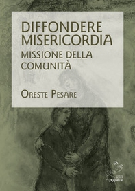 Diffondere misericordia. Missione della Comunità - Librerie.coop Diffondere misericordia. Missione della Comunità - Librerie.coop