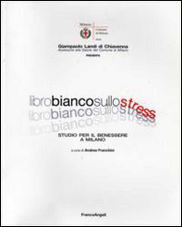 Libro bianco sullo stress. Studio per il benessere a Milano - Librerie.coop Libro bianco sullo stress. Studio per il benessere a Milano - Librerie.coop