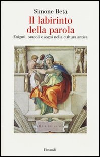 Il labirinto della parola. Enigmi, oracoli e sogni nella cultura antica - Librerie.coop Il labirinto della parola. Enigmi, oracoli e sogni nella cultura antica - Librerie.coop