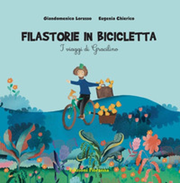 Filastorie in bicicletta. I viaggi di Gracilino - Librerie.coop Filastorie in bicicletta. I viaggi di Gracilino - Librerie.coop