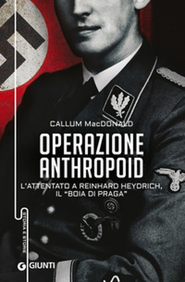Operazione Anthropoid. L'attentato a Reinhard Heydrich, il «boia di Praga» - Librerie.coop Operazione Anthropoid. L'attentato a Reinhard Heydrich, il «boia di Praga» - Librerie.coop