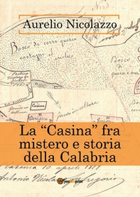 La «Casina» fra mistero e storia della Calabria - Librerie.coop La «Casina» fra mistero e storia della Calabria - Librerie.coop