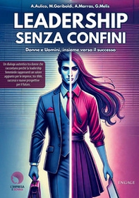 Leadership senza confini. Donne e uomini, insieme verso il successo - Librerie.coop