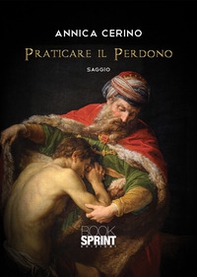 Praticare il perdono - Librerie.coop