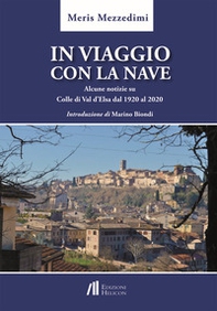 In viaggio con la nave. Alcune notizie su Colle di Val d'Elsa dal 1920 al 2020 - Librerie.coop