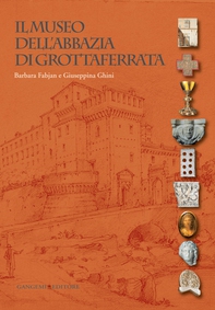 Il Museo dell'Abbazia di Grottaferrata - Librerie.coop Il Museo dell'Abbazia di Grottaferrata - Librerie.coop