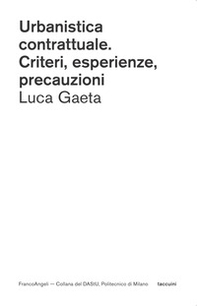 Urbanistica contrattuale. Criteri, esperienze, precauzioni - Librerie.coop