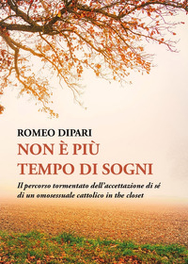 Non è più tempo. Il percorso tormentato dell'accettazione di sé di un omosessuale cattolico in the closet - Librerie.coop Non è più tempo. Il percorso tormentato dell'accettazione di sé di un omosessuale cattolico in the closet - Librerie.coop