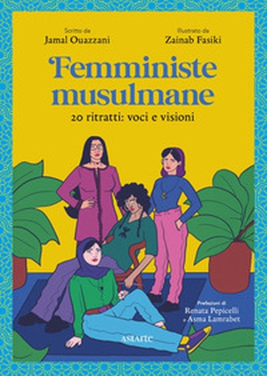 Femministe musulmane. 20 ritratti: voci e visioni - Librerie.coop