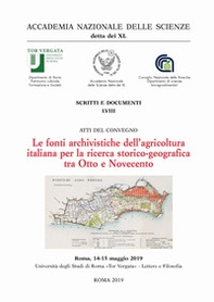 Le fonti archivistiche dell'agricoltura italiana per la ricerca storico-geografica tra Otto e Novecento. Atti del Convegno (Roma, 14-15 maggio 2019) - Librerie.coop