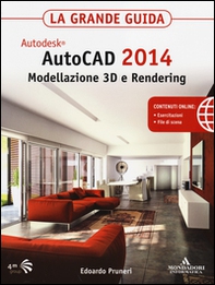 Autodesk. AutoCAD 2014. Modellazione 3D e Rendering. La grande guida - Librerie.coop