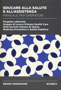 Educare alla salute e all'assistenza. Manuale operatori - Librerie.coop