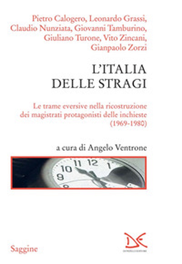 L'Italia delle stragi. Le trame eversive nella ricostruzione dei magistrati protagonisti delle inchieste (1969-1980) - Librerie.coop L'Italia delle stragi. Le trame eversive nella ricostruzione dei magistrati protagonisti delle inchieste (1969-1980) - Librerie.coop