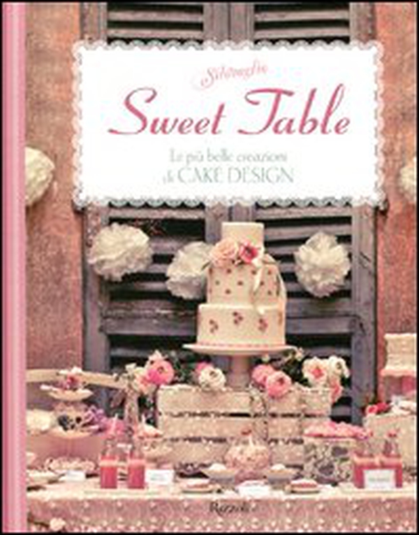 Sweet table. Le più belle creazioni di Cake design - Librerie.coop Sweet table. Le più belle creazioni di Cake design - Librerie.coop