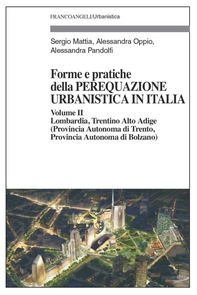 Forme e pratiche della perequazione urbanistica in Italia. Volume II - Lombardia, Trentino Alto Adige (Provincia Autonoma di Trento, Provincia Autonoma di Bolzano) - Librerie.coop Forme e pratiche della perequazione urbanistica in Italia. Volume II - Lombardia, Trentino Alto Adige (Provincia Autonoma di Trento, Provincia Autonoma di Bolzano) - Librerie.coop