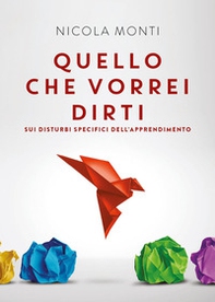 Quello che vorrei dirti sui disturbi specifici dell'apprendimento - Librerie.coop