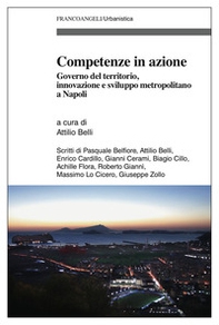 Competenze in azione. Governo del territorio, innovazione e sviluppo metropolitano a Napoli - Librerie.coop