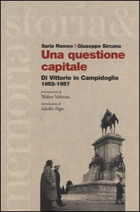 Una questione capitale. Di Vittorio in Campidoglio 1952-1957 - Librerie.coop