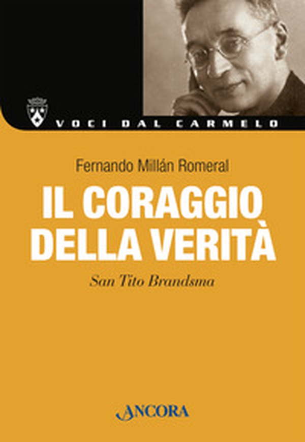 Il coraggio della verità. San Tito Brandsma - Librerie.coop Il coraggio della verità. San Tito Brandsma - Librerie.coop
