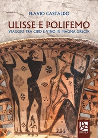 Ulisse e Polifemo. Viaggio tra cibo e vino in Magna Grecia - Librerie.coop Ulisse e Polifemo. Viaggio tra cibo e vino in Magna Grecia - Librerie.coop