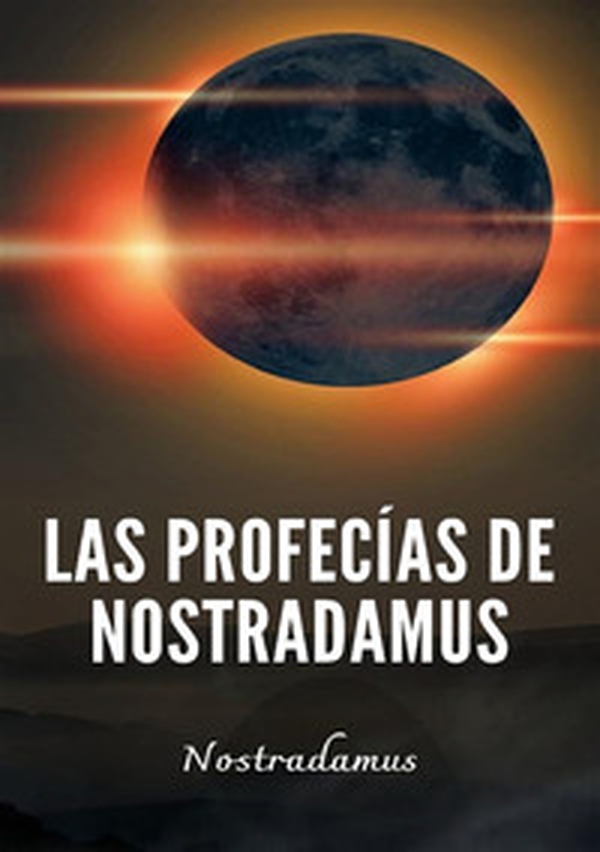 Las profecías de Nostradamus - Librerie.coop Las profecías de Nostradamus - Librerie.coop