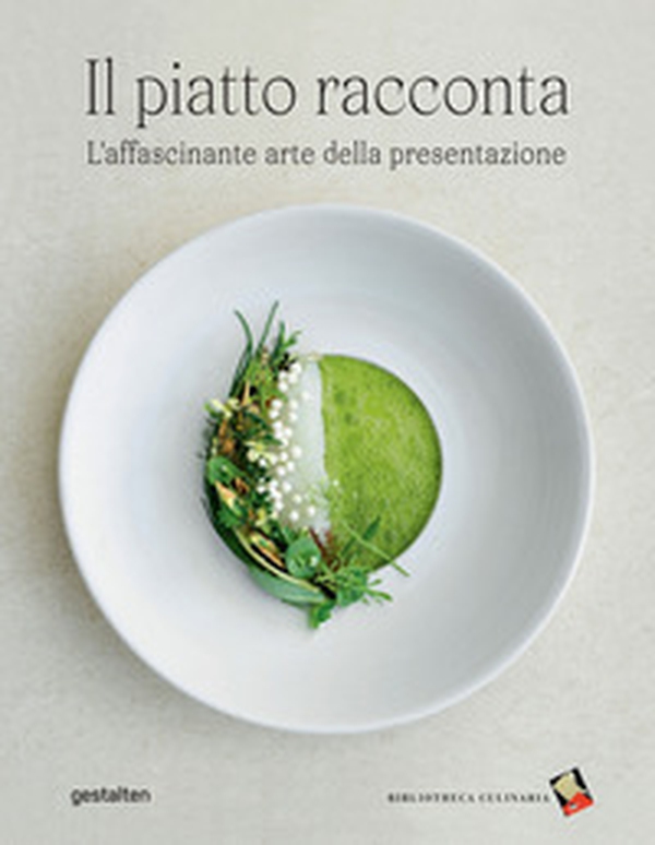 Il piatto racconta. L'affascinante arte della presentazione - Librerie.coop Il piatto racconta. L'affascinante arte della presentazione - Librerie.coop