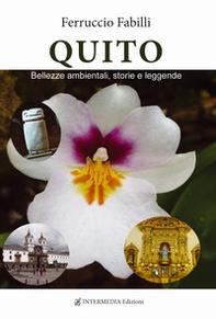 Quito. Bellezze ambientali, storie e leggende - Librerie.coop