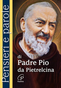 Pensieri e parole di padre Pio da Pietrelcina - Librerie.coop Pensieri e parole di padre Pio da Pietrelcina - Librerie.coop