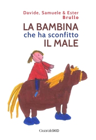 La bambina che ha sconfitto il male - Librerie.coop La bambina che ha sconfitto il male - Librerie.coop