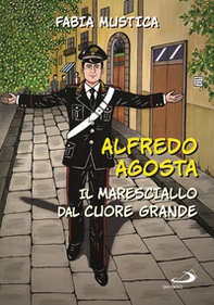 Alfredo Agosta. Il maresciallo dal cuore grande - Librerie.coop Alfredo Agosta. Il maresciallo dal cuore grande - Librerie.coop