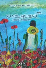 Io nel mondo. Poesie e riflessioni - Librerie.coop Io nel mondo. Poesie e riflessioni - Librerie.coop