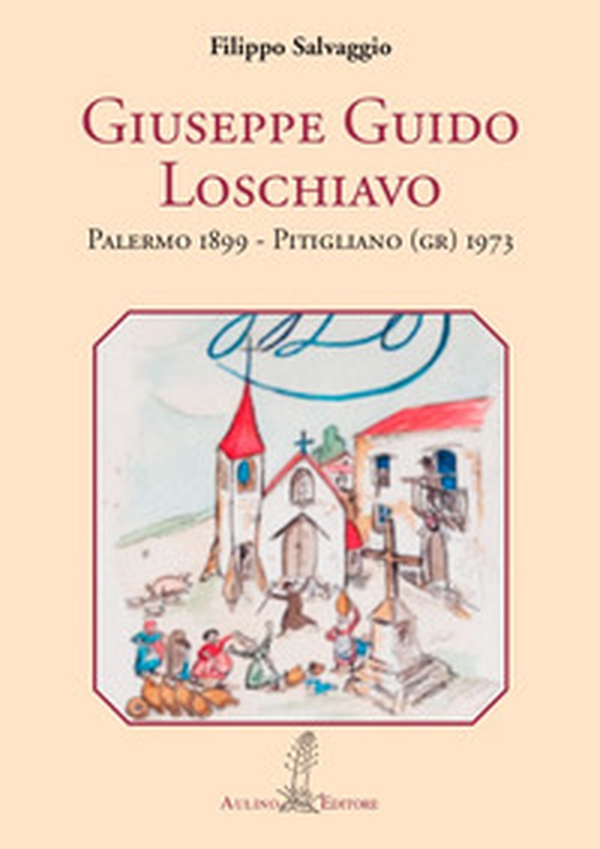Giuseppe Guido Loschiavo. Palermo 1899 - Pitigliano (GR) 1973 - Librerie.coop Giuseppe Guido Loschiavo. Palermo 1899 - Pitigliano (GR) 1973 - Librerie.coop