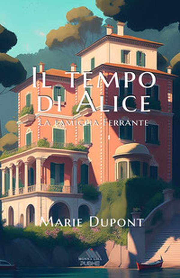 Il tempo di Alice. La famiglia Ferrante - Librerie.coop Il tempo di Alice. La famiglia Ferrante - Librerie.coop