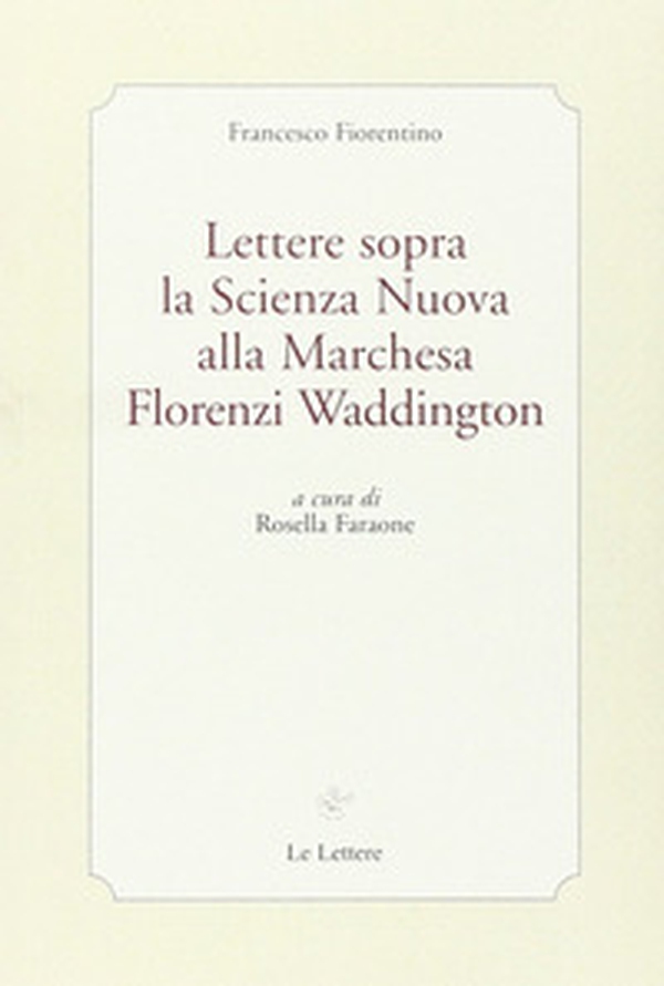 Lettere sopra la scienza nuova alla marchesa Florenzi Waddington - Librerie.coop Lettere sopra la scienza nuova alla marchesa Florenzi Waddington - Librerie.coop