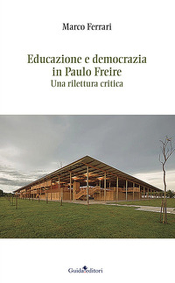 Educazione e democrazia in Paulo Freire. Una rilettura critica - Librerie.coop Educazione e democrazia in Paulo Freire. Una rilettura critica - Librerie.coop