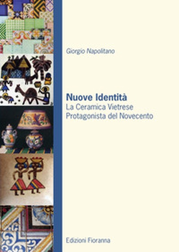 Nuove identità. La ceramica vietrese protagonista del novecento - Librerie.coop Nuove identità. La ceramica vietrese protagonista del novecento - Librerie.coop