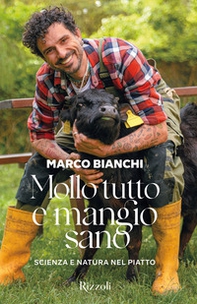 Mollo tutto e mangio sano. Scienza e natura nel piatto - Librerie.coop Mollo tutto e mangio sano. Scienza e natura nel piatto - Librerie.coop
