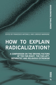 How to explain radicalization? A comparison on the driving factors of the far-right, the far-left, separatist and religious extremism - Librerie.coop How to explain radicalization? A comparison on the driving factors of the far-right, the far-left, separatist and religious extremism - Librerie.coop