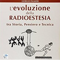 L'evoluzione della radioestesia tra storia, pensiero e tecnica - Librerie.coop