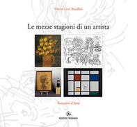 Le mezze stagioni di un artista. Tentativi d'arte - Librerie.coop