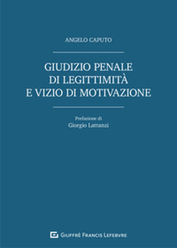 Giudizio penale di legittimità e vizio di motivazione - Librerie.coop