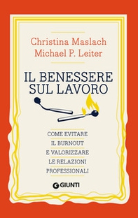 Il benessere sul lavoro. Come evitare il burnout e valorizzare le relazioni professionali - Librerie.coop