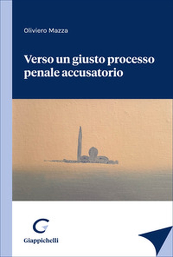 Verso un giusto processo penale accusatorio - Librerie.coop