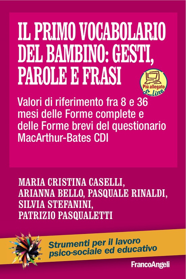 Il Primo Vocabolario del Bambino: Gesti, Parole e Frasi. Valori di riferimento fra 8 e 36 mesi delle Forme complete e delle Forme brevi del questionario MacArthur-Bates CDI - Librerie.coop Il Primo Vocabolario del Bambino: Gesti, Parole e Frasi. Valori di riferimento fra 8 e 36 mesi delle Forme complete e delle Forme brevi del questionario MacArthur-Bates CDI - Librerie.coop