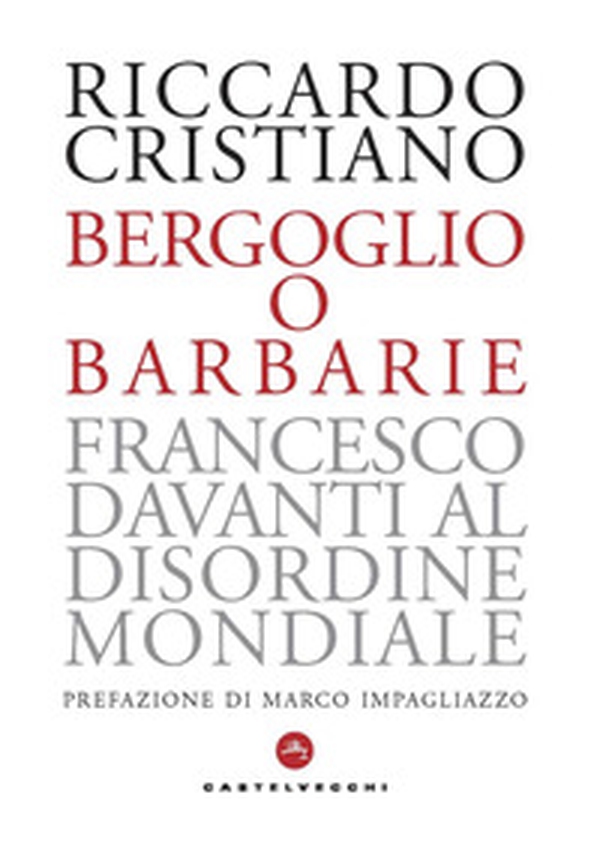 Bergoglio o barbarie. Francesco davanti al disordine mondiale - Librerie.coop Bergoglio o barbarie. Francesco davanti al disordine mondiale - Librerie.coop