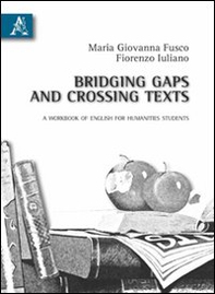 Bridging gaps and crossing taxts. A workbook of English for humanities students - Librerie.coop